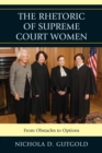 The Rhetoric of Supreme Court Women : From Obstacles to Options - Book