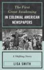 The First Great Awakening in Colonial American Newspapers : A Shifting Story - Book