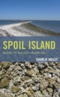 Spoil Island : Reading the Makeshift Archipelago - Book
