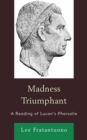 Madness Triumphant : A Reading of Lucan's Pharsalia - Book