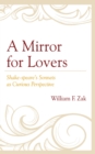 A Mirror for Lovers : Shake-speare's Sonnets as Curious Perspective - Book
