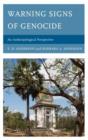 Warning Signs of Genocide : An Anthropological Perspective - Book