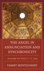 The Angel in Annunciation and Synchronicity : Knowledge and Belief in C.G. Jung - Book