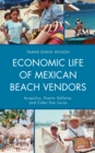 Economic Life of Mexican Beach Vendors : Acapulco, Puerto Vallarta, and Cabo San Lucas - Book