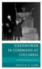 Eisenhower in Command at Columbia - Book