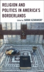 Religion and Politics in America's Borderlands - Book