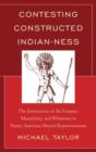 Contesting Constructed Indianness : the Intersection of the Frontier, Masculinity, and Whiteness in Native American Mascot Representations - Book