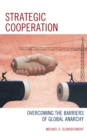 Strategic Cooperation : Overcoming the Barriers of Global Anarchy - Book