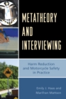 Metatheory and Interviewing : Harm Reduction and Motorcycle Safety in Practice - Book