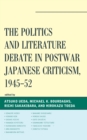 The Politics and Literature Debate in Postwar Japanese Criticism, 1945–52 - Book