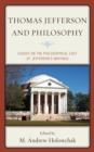 Thomas Jefferson and Philosophy : Essays on the Philosophical Cast of Jefferson's Writings - Book