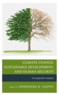 Climate Change, Sustainable Development, and Human Security : A Comparative Analysis - Book