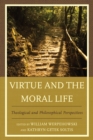 Virtue and the Moral Life : Theological and Philosophical Perspectives - Book