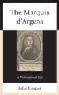 The Marquis d’Argens : A Philosophical Life - Book