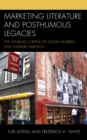Marketing Literature and Posthumous Legacies : The Symbolic Capital of Leonid Andreev and Vladimir Nabokov - Book