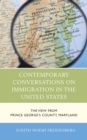 Contemporary Conversations on Immigration in the United States : The View from Prince George's County, Maryland - Book