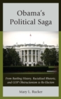 Obama's Political Saga : From Battling History, Racialized Rhetoric, and GOP Obstructionism to Re-election - Book