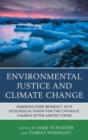 Environmental Justice and Climate Change : Assessing Pope Benedict XVI's Ecological Vision for the Catholic Church in the United States - Book