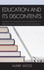 Education and Its Discontents : Teaching, the Humanities, and the Importance of a Liberal Education in the Age of Mass Information - Book