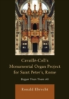 Cavaille-Coll's Monumental Organ Project for Saint Peter's, Rome : Bigger Than Them All - Book