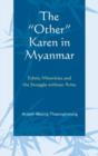 The "Other" Karen in Myanmar : Ethnic Minorities and the Struggle without Arms - Book