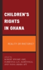 Children's Rights in Ghana : Reality or Rhetoric? - Book