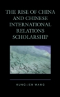 The Rise of China and Chinese International Relations Scholarship - Book