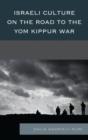 Israeli Culture on the Road to the Yom Kippur War - Book