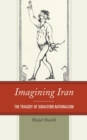 Imagining Iran : The Tragedy of Subaltern Nationalism - Book