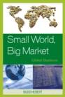 Small World, Big Market : Global Business - Book