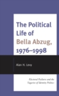 The Political Life of Bella Abzug, 1976-1998 : Electoral Failures and the Vagaries of Identity Politics - Book