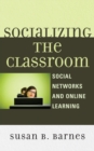 Socializing the Classroom : Social Networks and Online Learning - Book