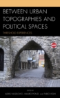 Between Urban Topographies and Political Spaces : Threshold Experiences - Book