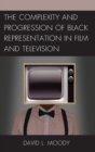The Complexity and Progression of Black Representation in Film and Television - Book