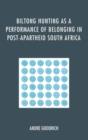 Biltong Hunting as a Performance of Belonging in Post-Apartheid South Africa - Book