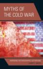 Myths of the Cold War : Amending Historiographic Distortions - Book