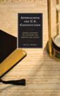 Approaching the U.S. Constitution : Sacred Covenant or Plaything for Lawyers and Judges - Book