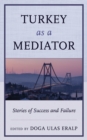Turkey as a Mediator : Stories of Success and Failure - Book