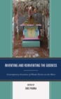 Inventing and Reinventing the Goddess : Contemporary Iterations of Hindu Deities on the Move - Book