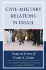 Civil-Military Relations in Israel : Essays in Honor of Stuart A. Cohen - Book