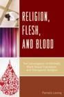 Religion, Flesh, and Blood : The Convergence of HIV/AIDS, Black Sexual Expression, and Therapeutic Religion - Book