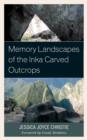 Memory Landscapes of the Inka Carved Outcrops - Book