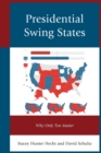 Presidential Swing States : Why Only Ten Matter - Book