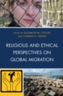 Religious and Ethical Perspectives on Global Migration - Book