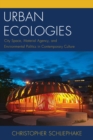 Urban Ecologies : City Space, Material Agency, and Environmental Politics in Contemporary Culture - Book