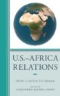 U.S.-Africa Relations : From Clinton to Obama - Book
