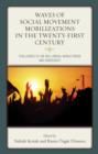 Waves of Social Movement Mobilizations in the Twenty-First Century : Challenges to the Neo-Liberal World Order and Democracy - Book