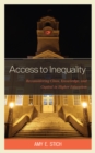 Access to Inequality : Reconsidering Class, Knowledge, and Capital in Higher Education - Book