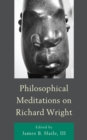 Philosophical Meditations on Richard Wright - Book