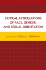 Critical Articulations of Race, Gender, and Sexual Orientation - Book